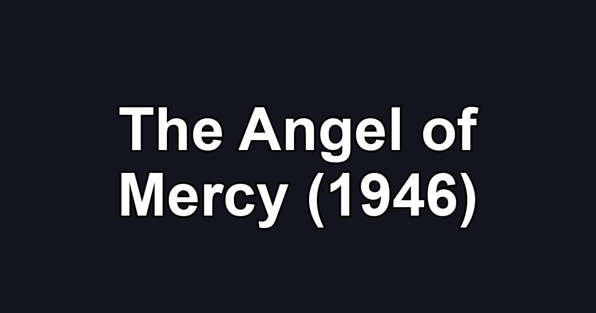 The Angel of Mercy (1946)