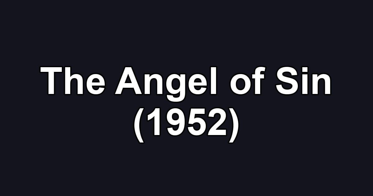 The Angel of Sin (1952)