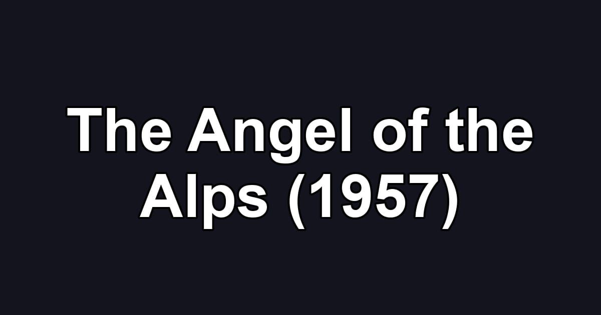 The Angel of the Alps (1957)