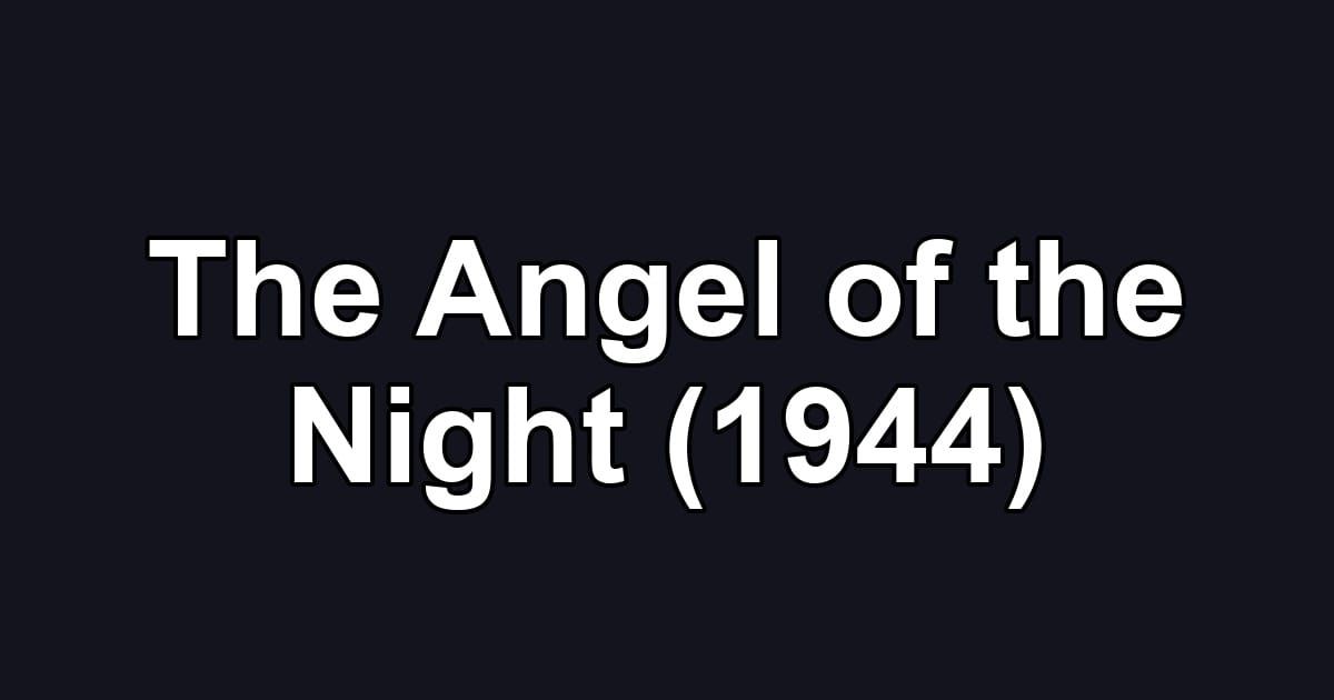 The Angel of the Night (1944)