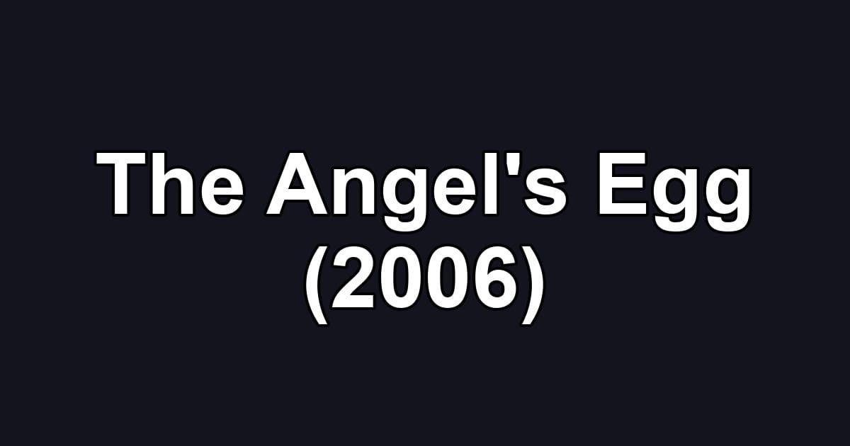 The Angel's Egg (2006)