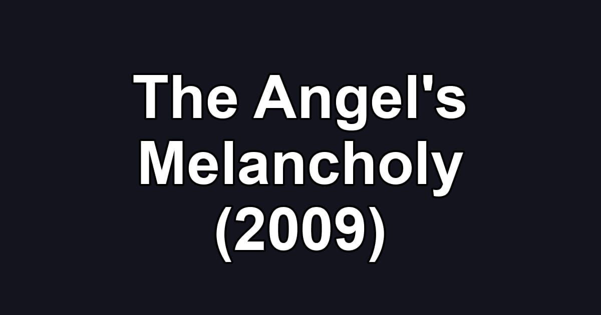The Angel's Melancholy (2009)