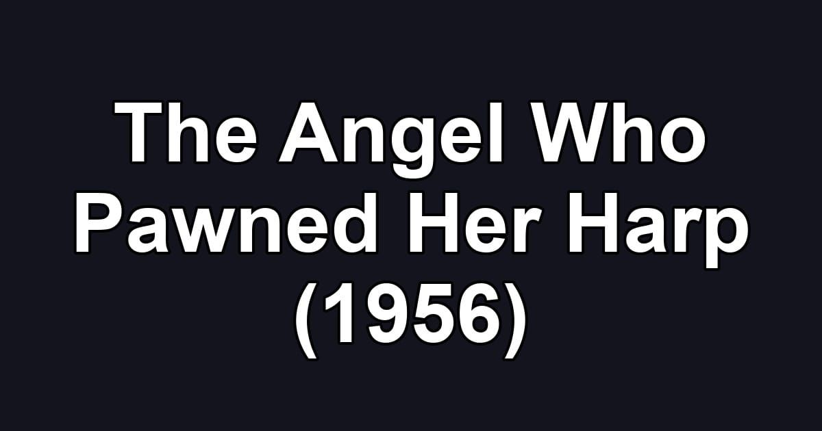 The Angel Who Pawned Her Harp (1956)