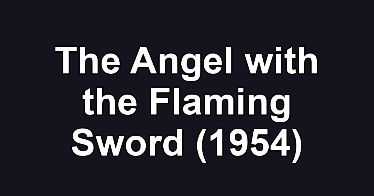 The Angel with the Flaming Sword (1954)