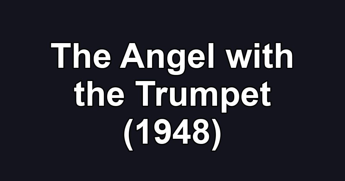 The Angel with the Trumpet (1948)