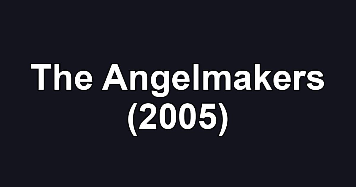The Angelmakers (2005)