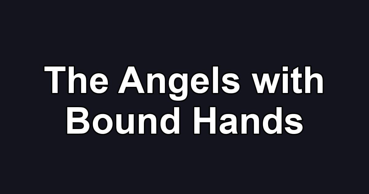 The Angels with Bound Hands