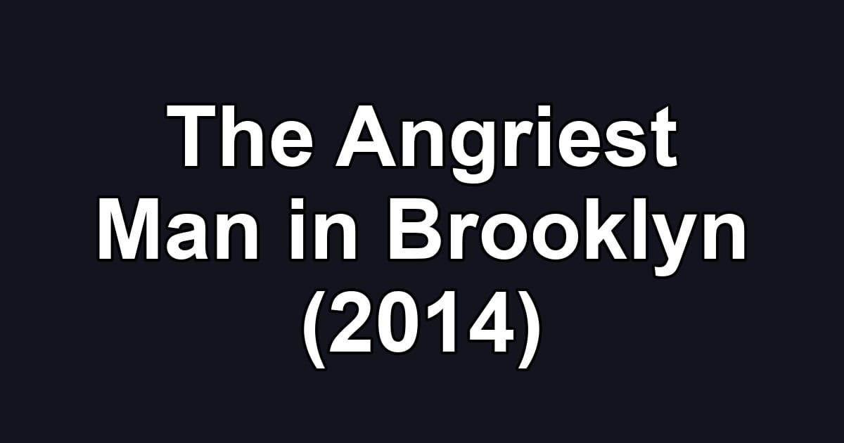 The Angriest Man in Brooklyn (2014)