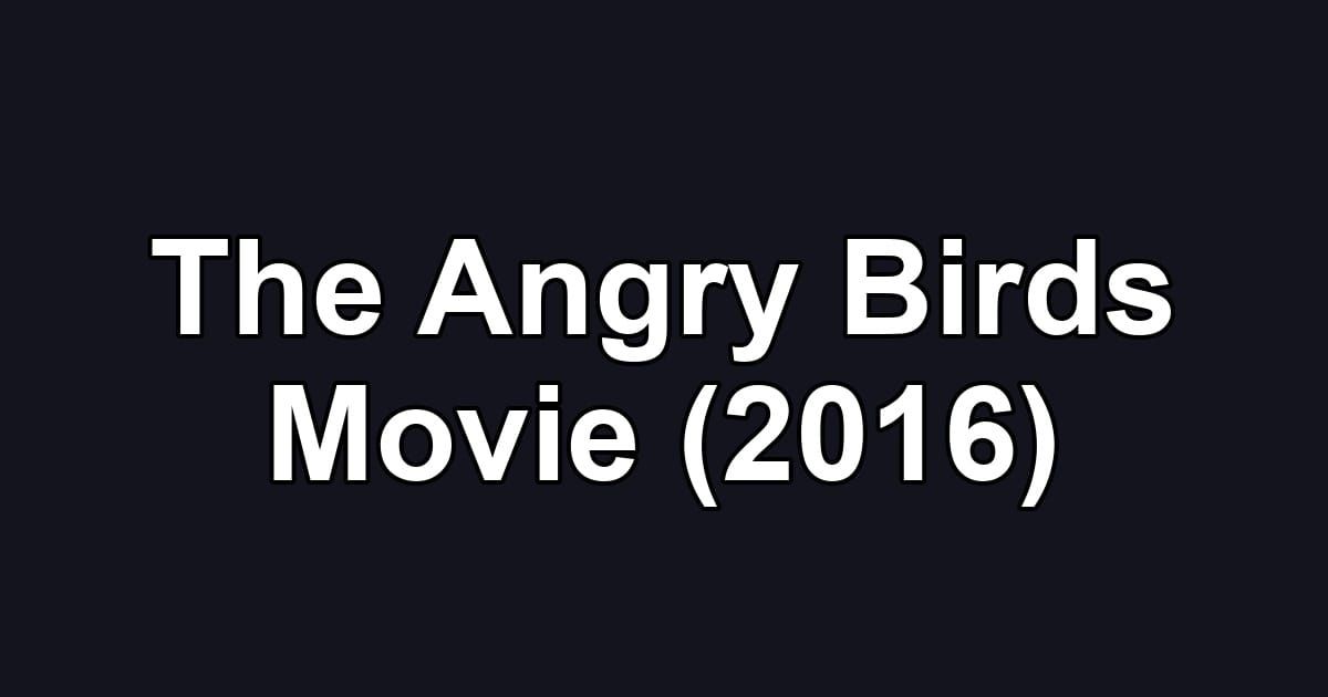 The Angry Birds Movie (2016)