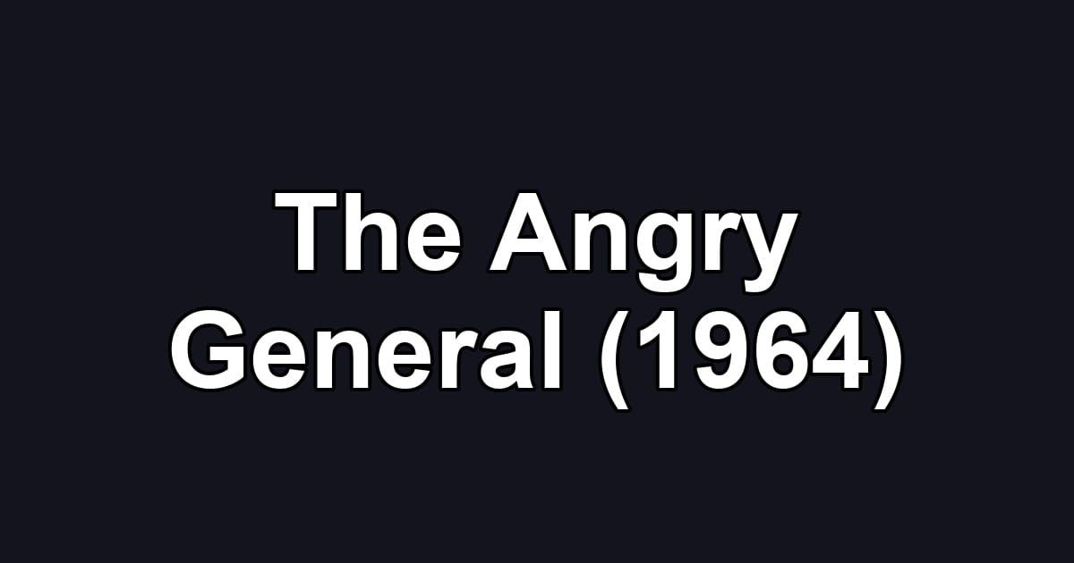 The Angry General (1964)