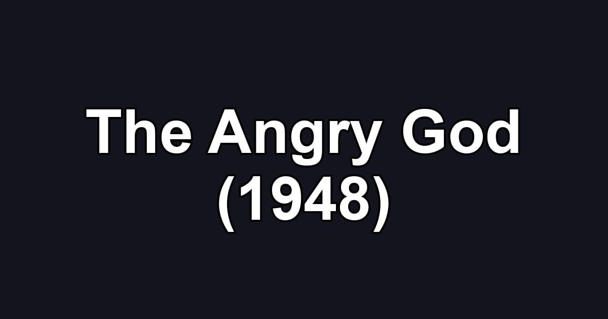 The Angry God (1948)