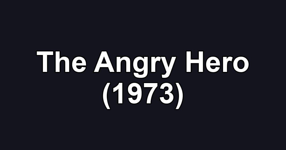The Angry Hero (1973)