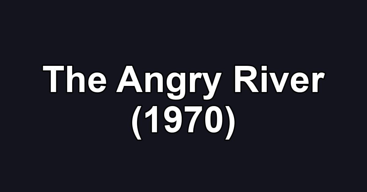 The Angry River (1970)