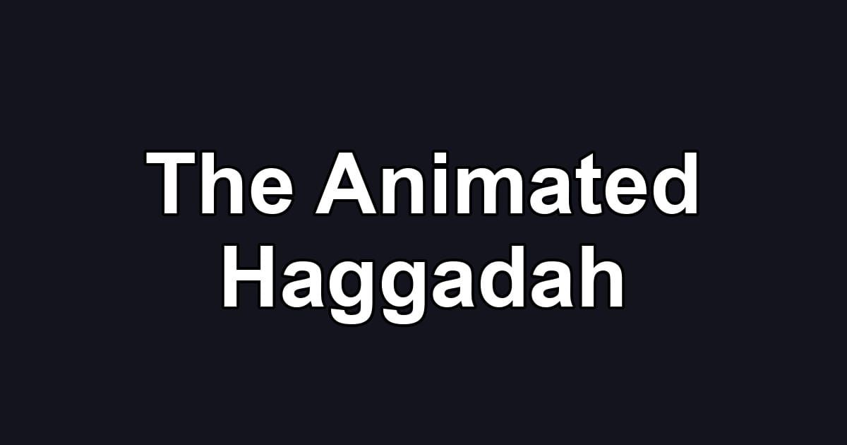 The Animated Haggadah