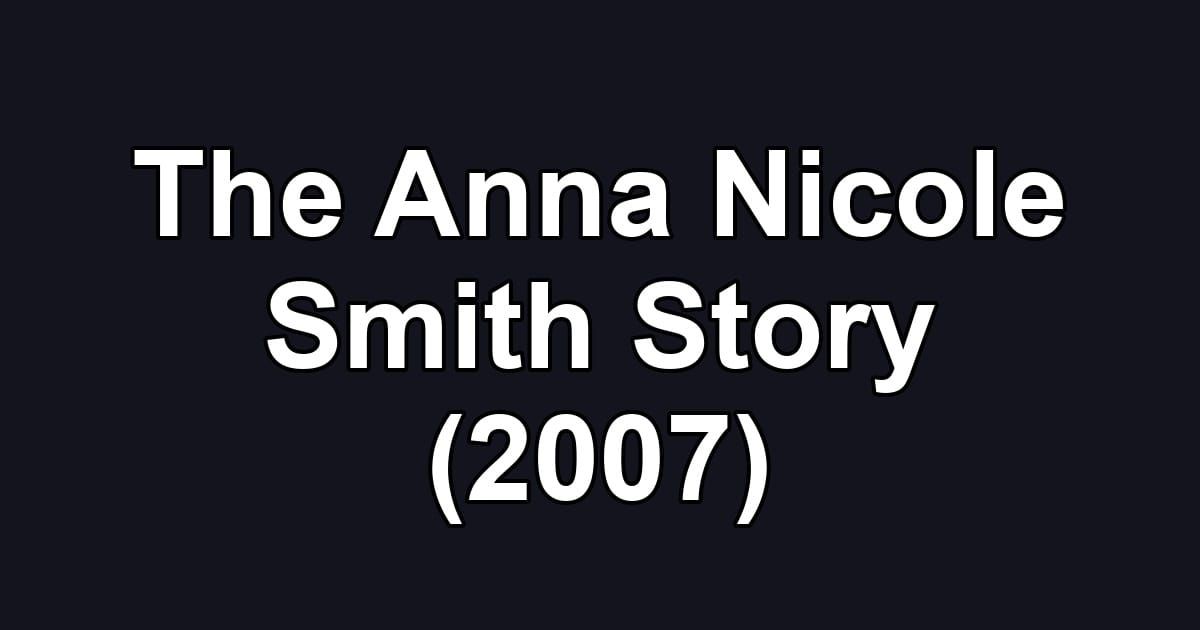 The Anna Nicole Smith Story (2007)
