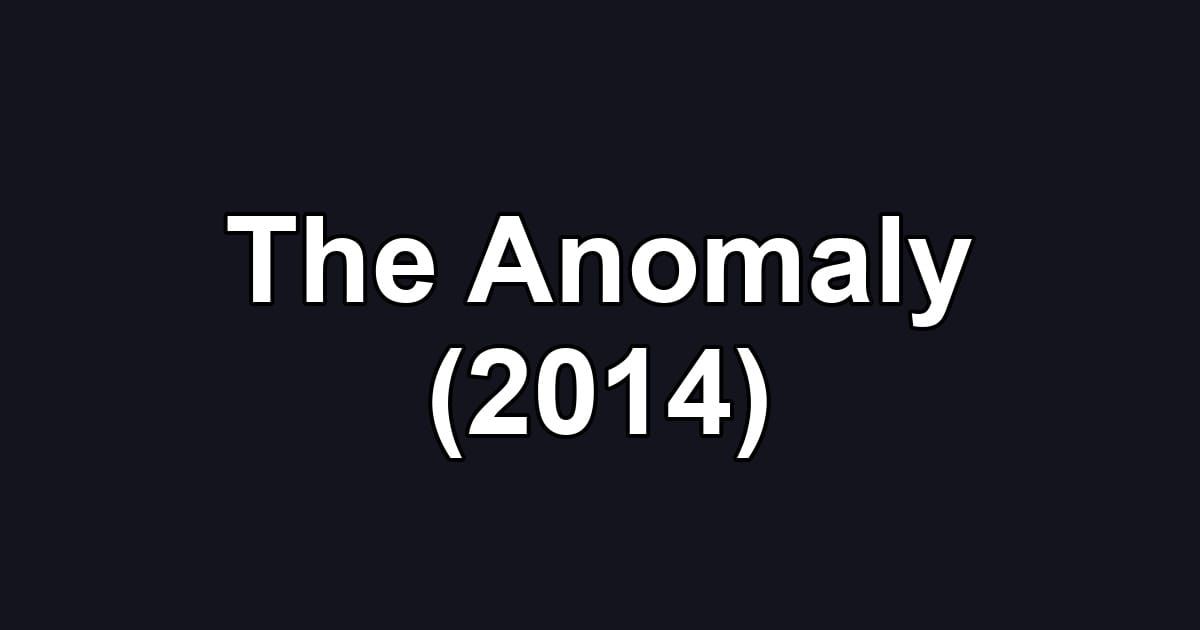 The Anomaly (2014)