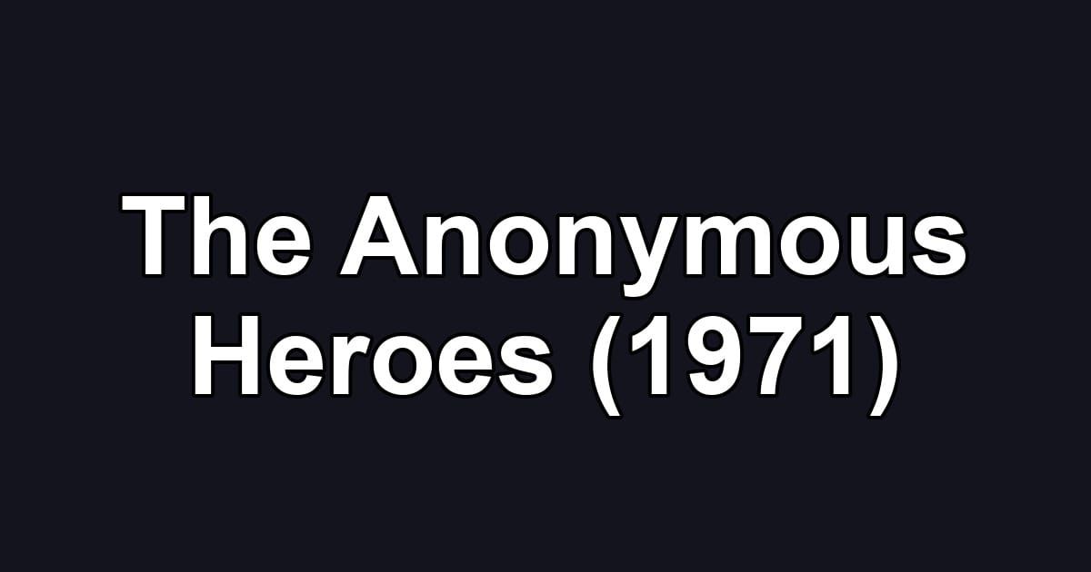 The Anonymous Heroes (1971)