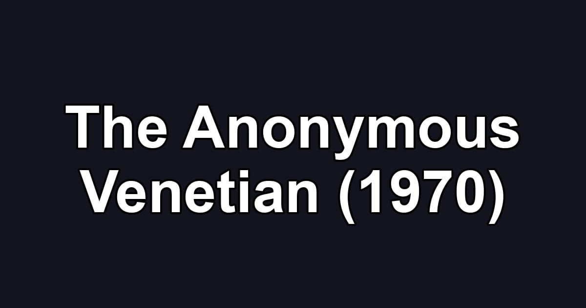 The Anonymous Venetian (1970)