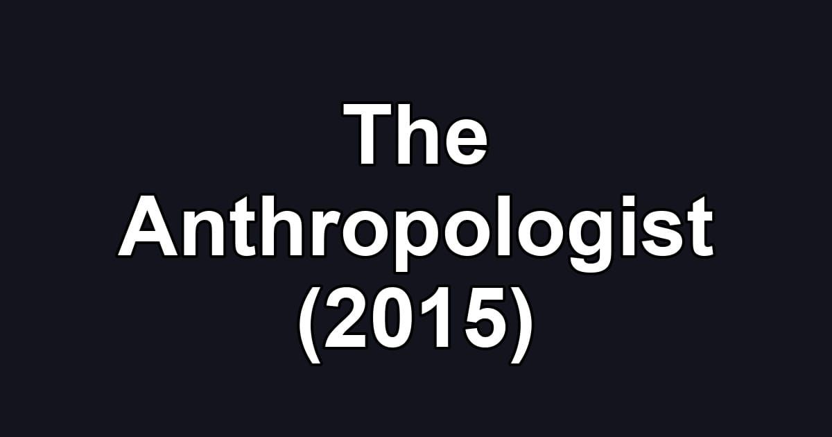 The Anthropologist (2015)