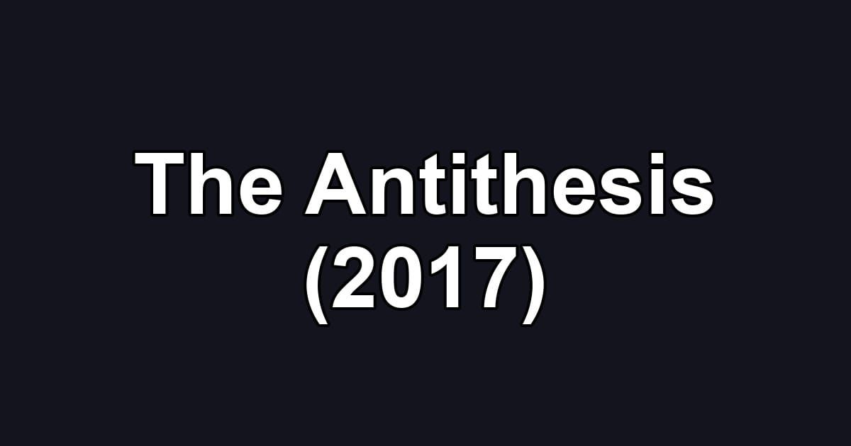 The Antithesis (2017)