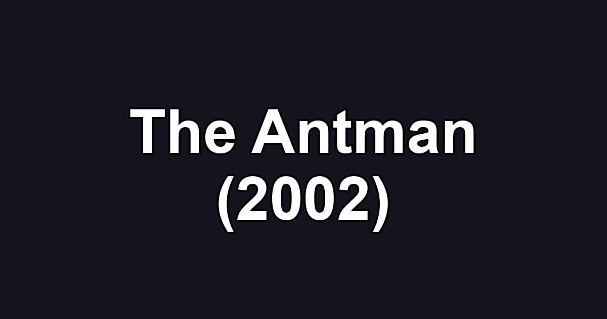 The Antman (2002)