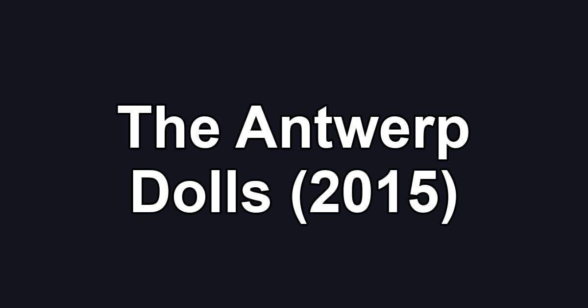 The Antwerp Dolls (2015)