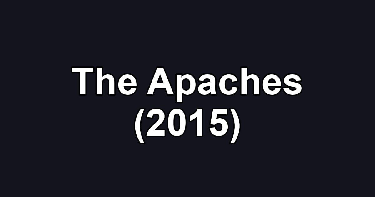 The Apaches (2015)