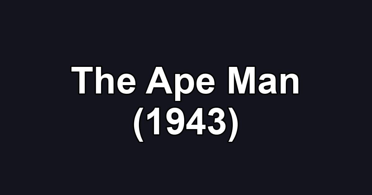 The Ape Man (1943)