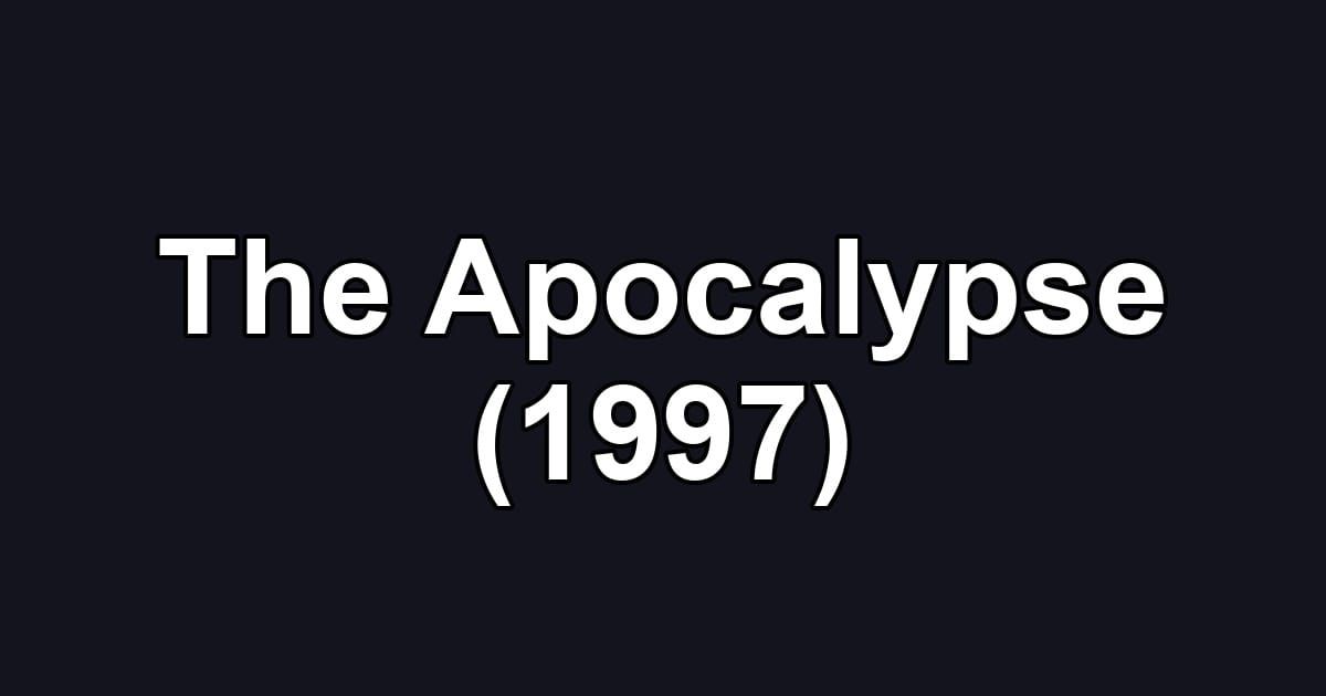 The Apocalypse (1997)