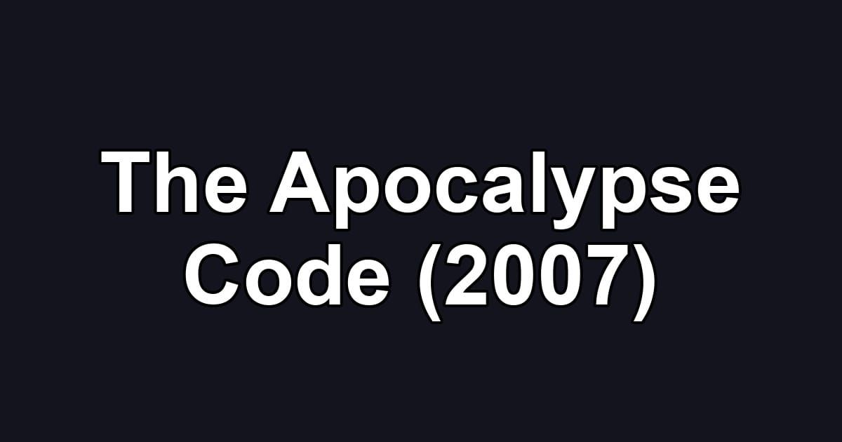The Apocalypse Code (2007)