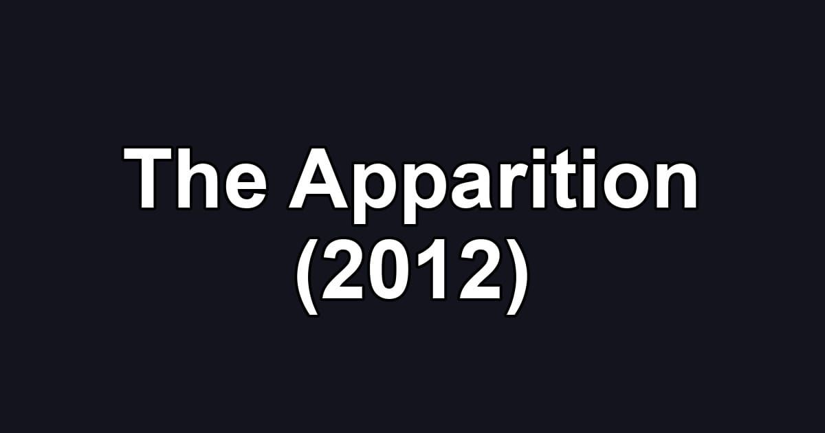 The Apparition (2012)