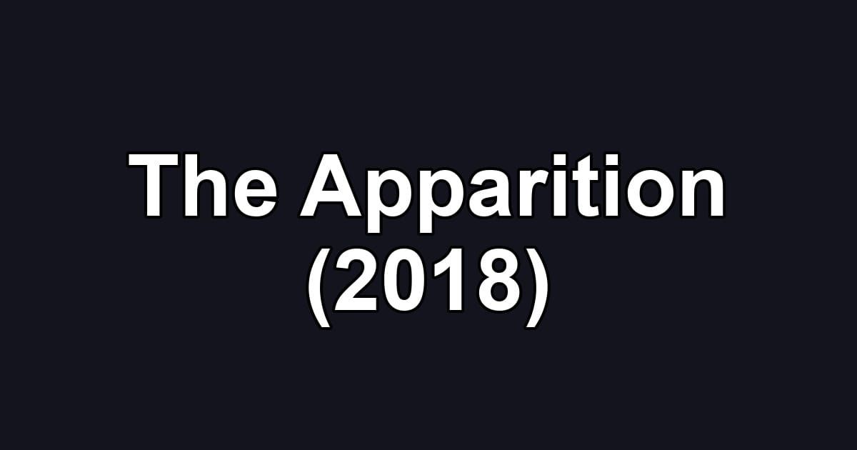 The Apparition (2018)