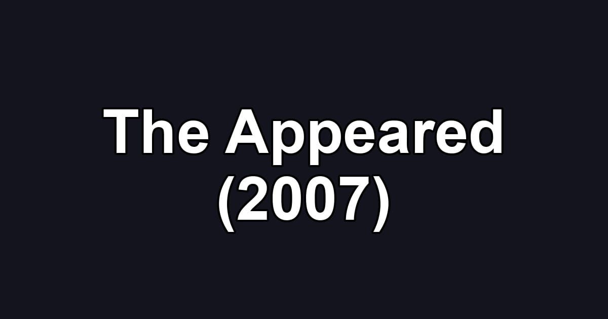 The Appeared (2007)
