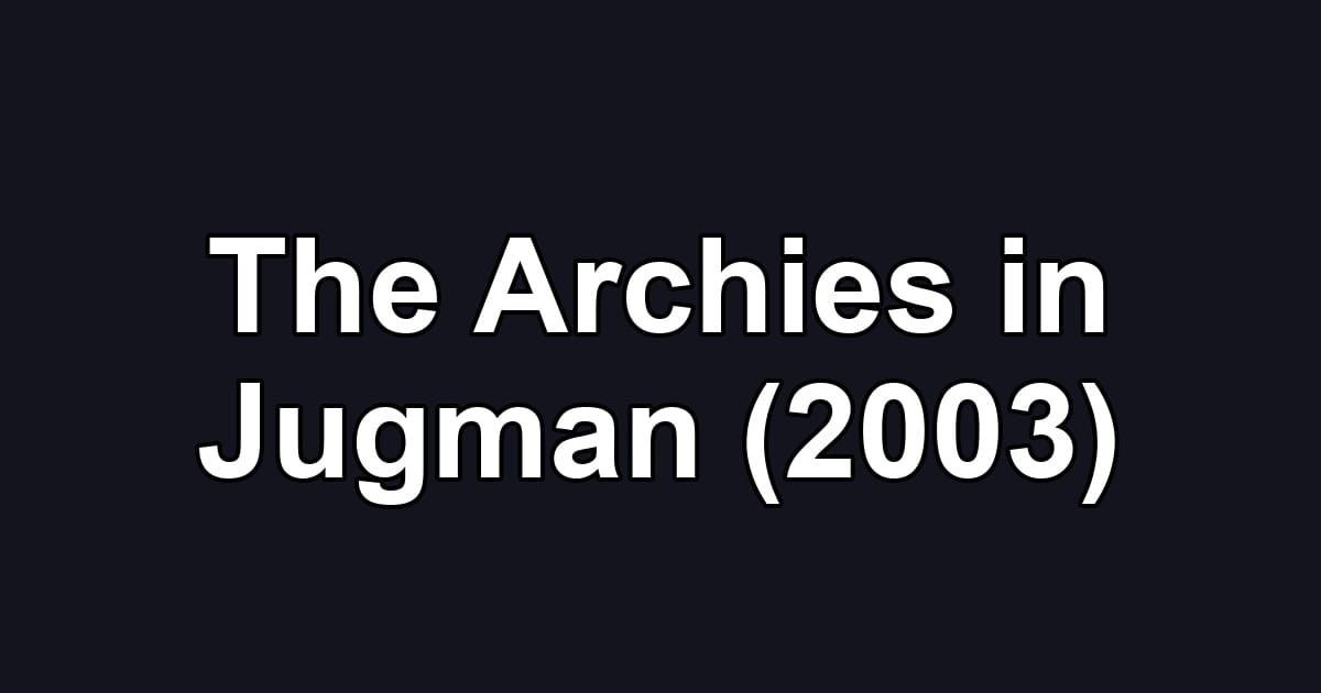 The Archies in Jugman (2003)