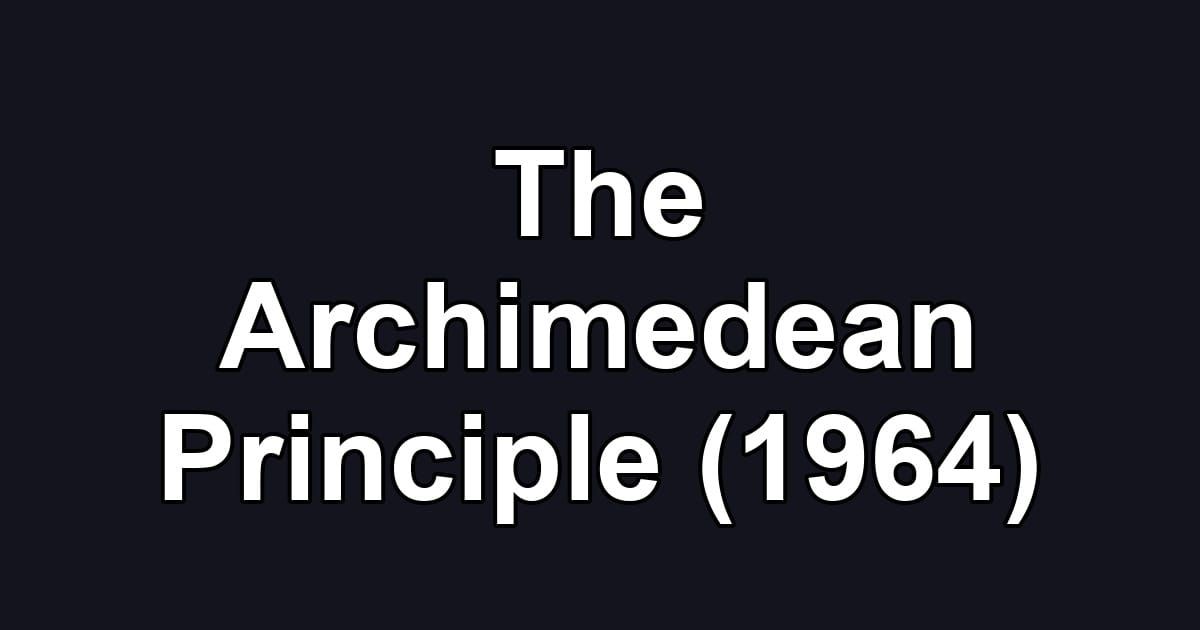 The Archimedean Principle (1964)