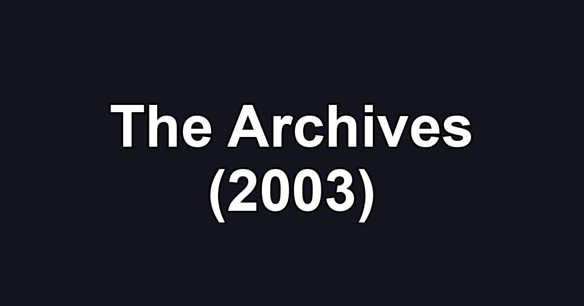 The Archives (2003)