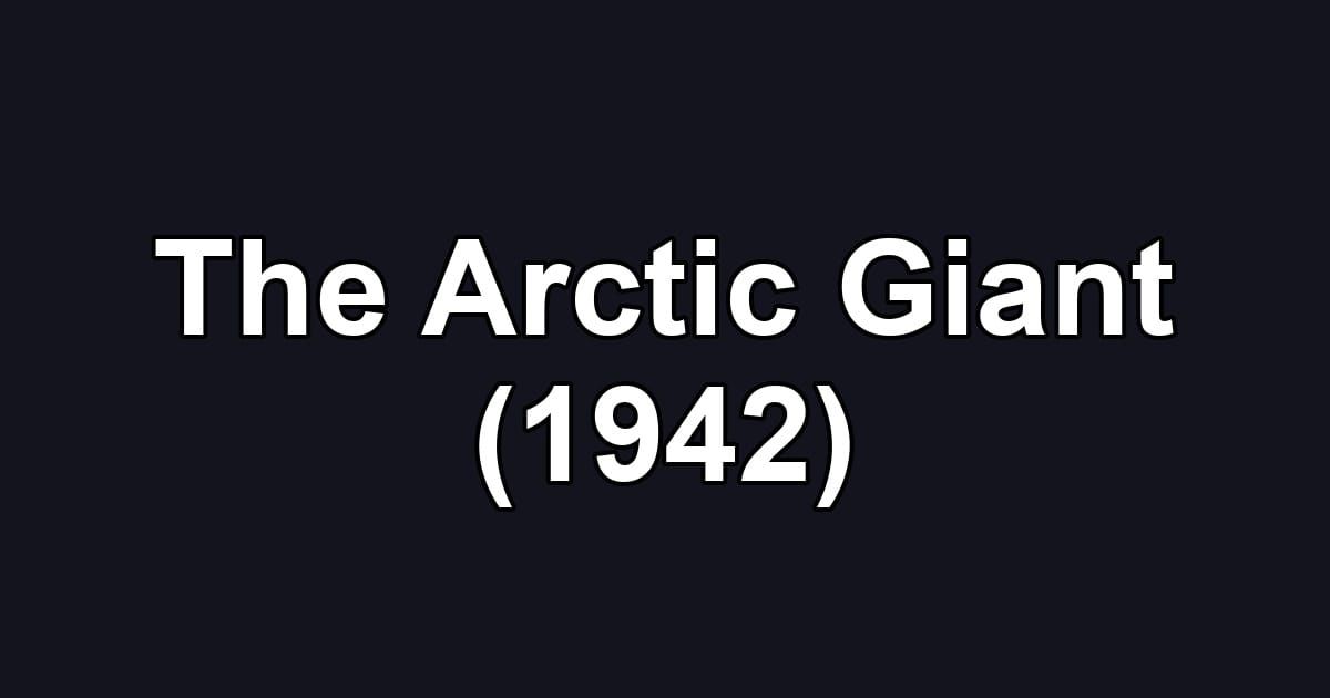 The Arctic Giant (1942)