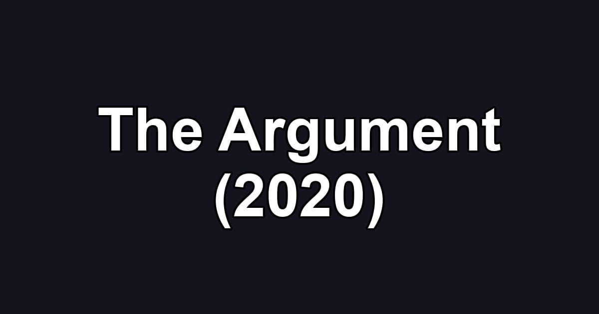 The Argument (2020)