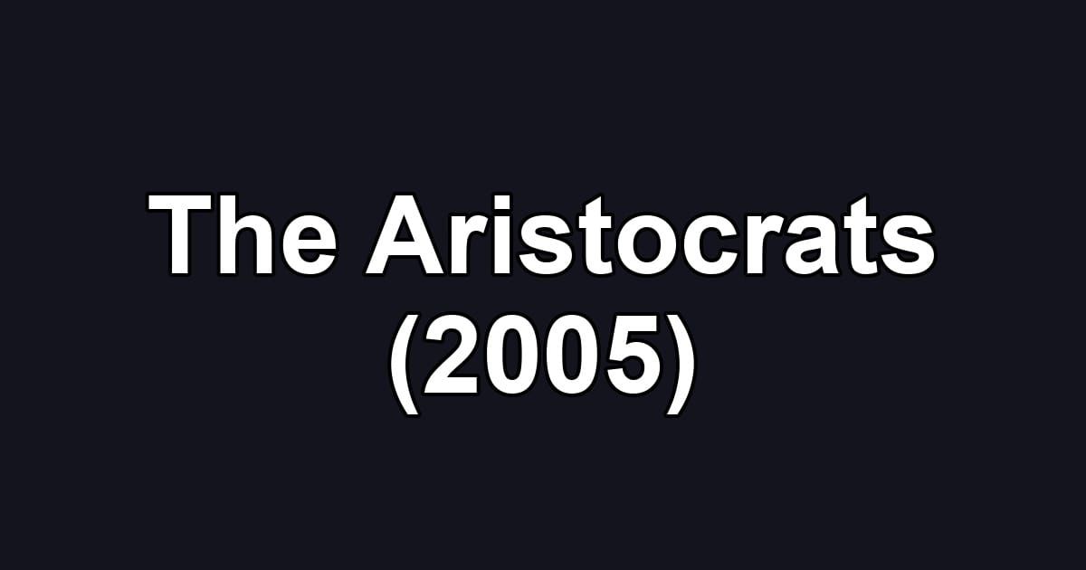 The Aristocrats (2005)