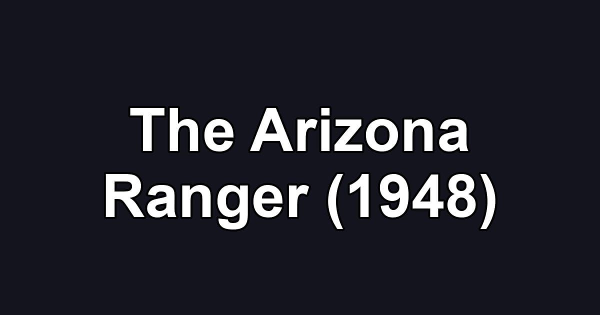 The Arizona Ranger (1948)
