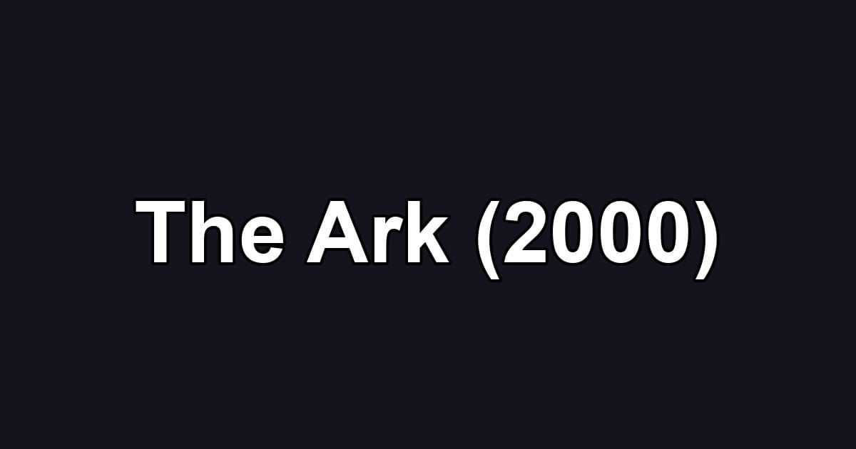 The Ark (2000)