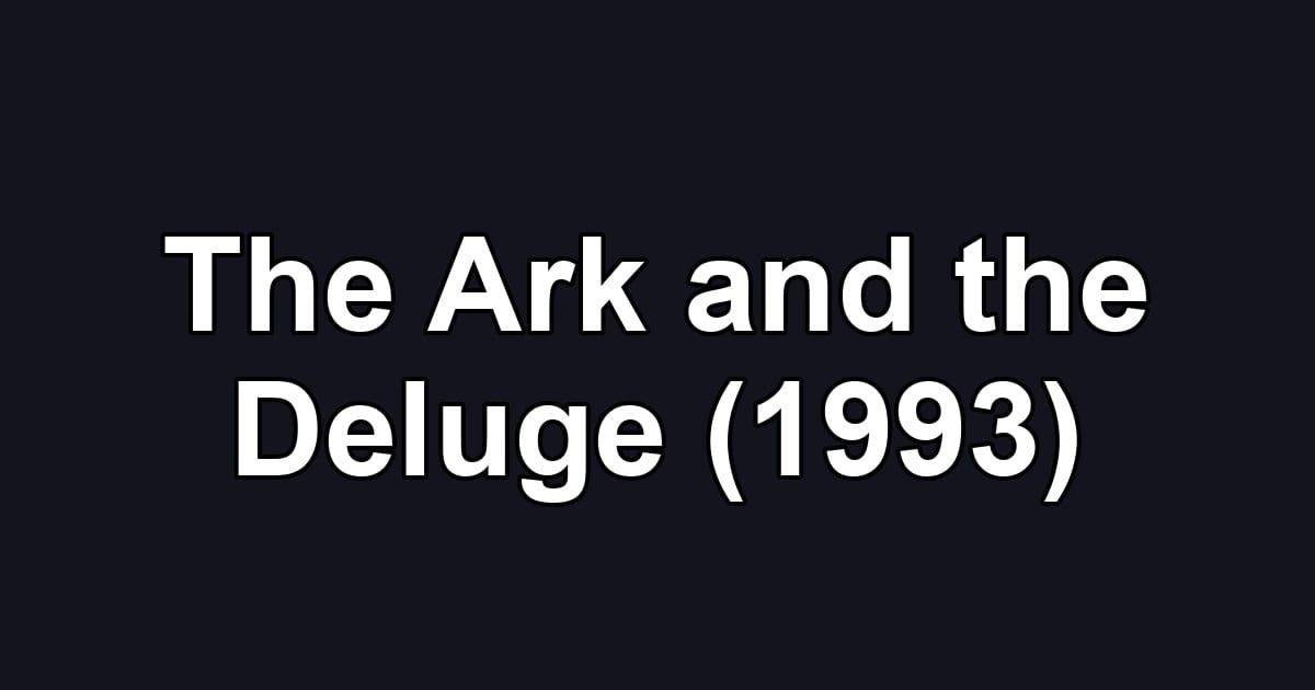 The Ark and the Deluge (1993)