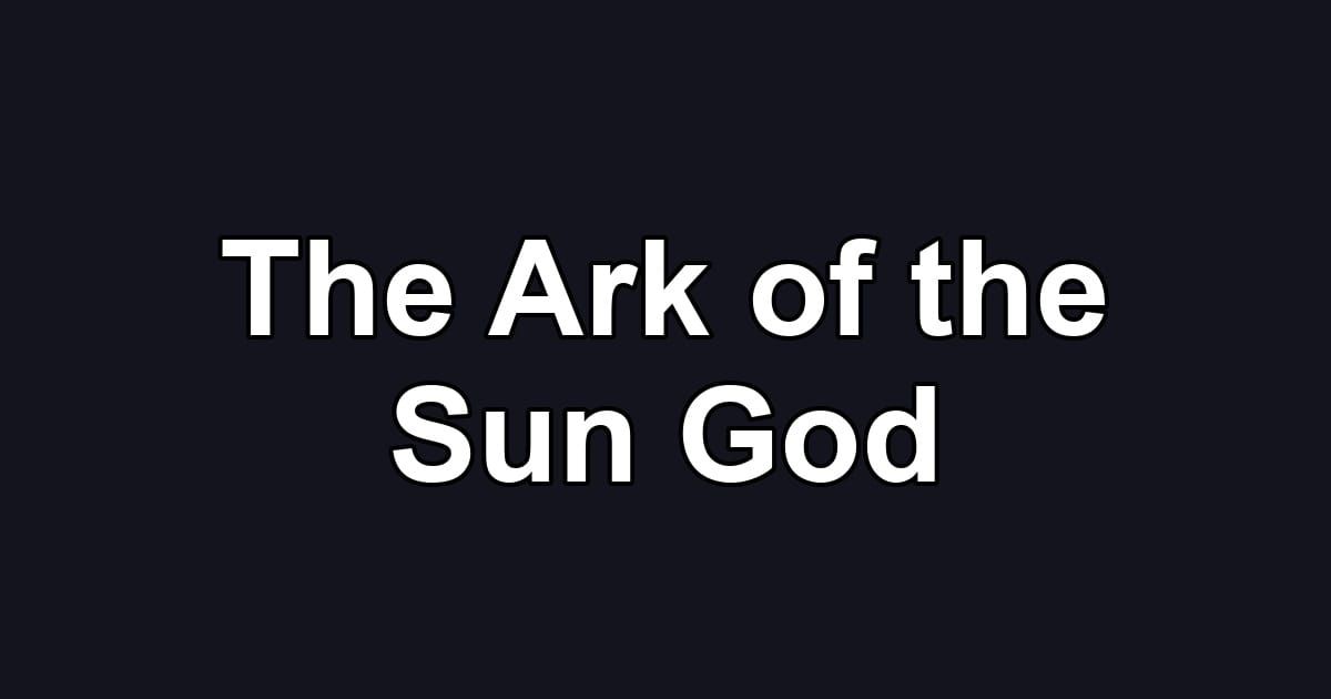 The Ark of the Sun God