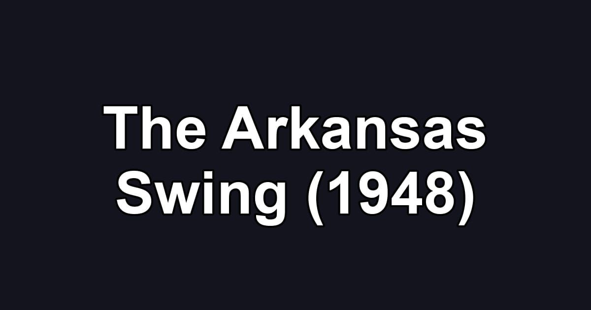 The Arkansas Swing (1948)