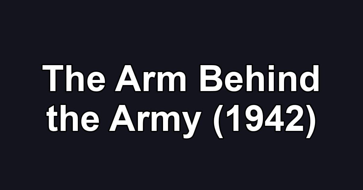 The Arm Behind the Army (1942)