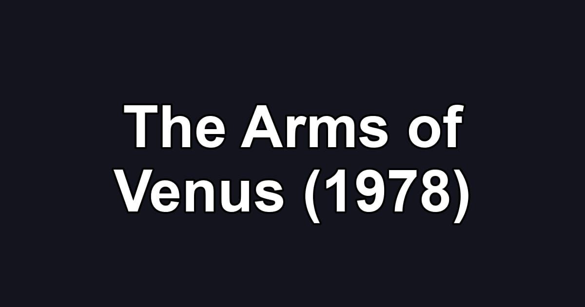 The Arms of Venus (1978)