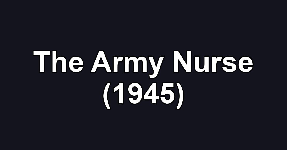 The Army Nurse (1945)