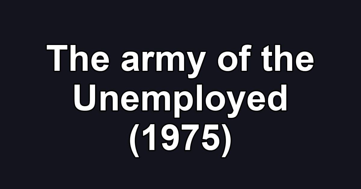 The army of the Unemployed (1975)