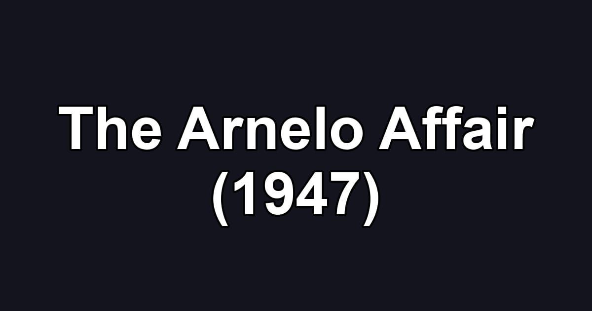 The Arnelo Affair (1947)