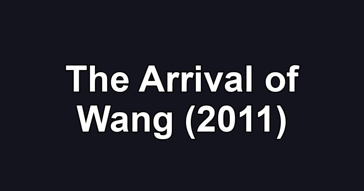 The Arrival of Wang (2011)